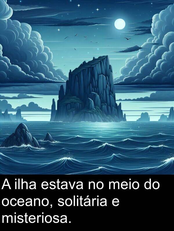 ilha: A ilha estava no meio do oceano, solitária e misteriosa.