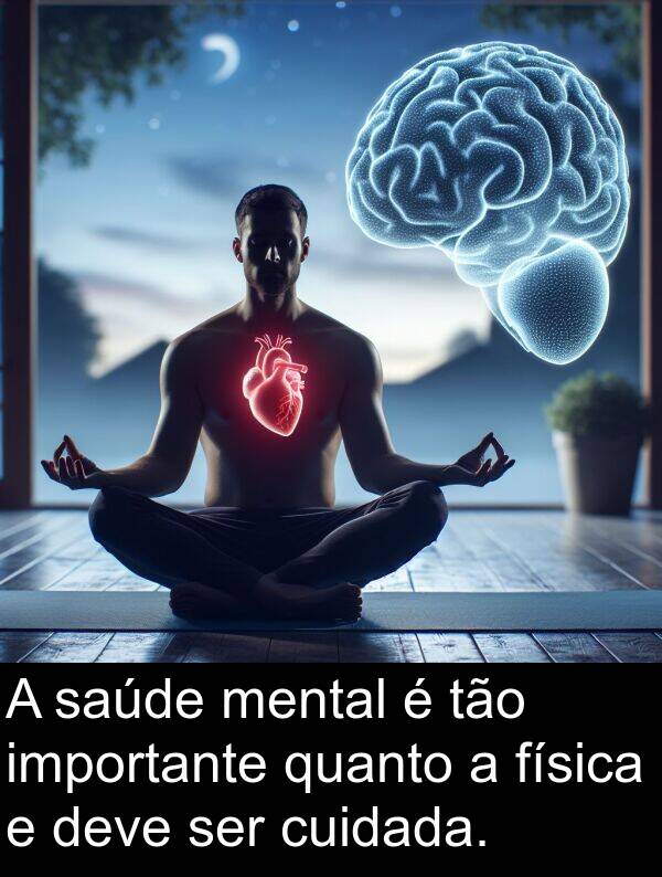 saúde: A saúde mental é tão importante quanto a física e deve ser cuidada.