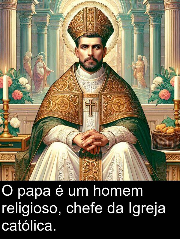 homem: O papa é um homem religioso, chefe da Igreja católica.