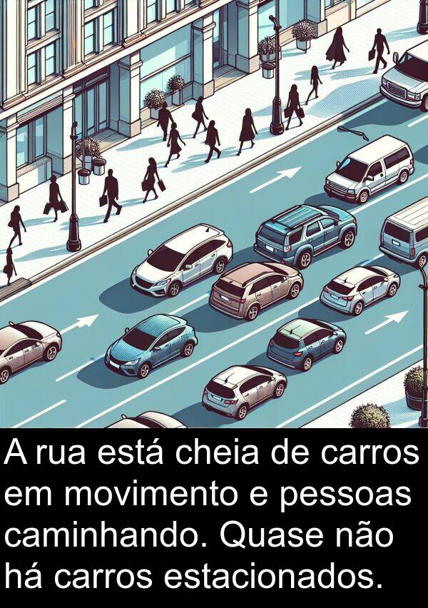 caminhando: A rua está cheia de carros em movimento e pessoas caminhando. Quase não há carros estacionados.