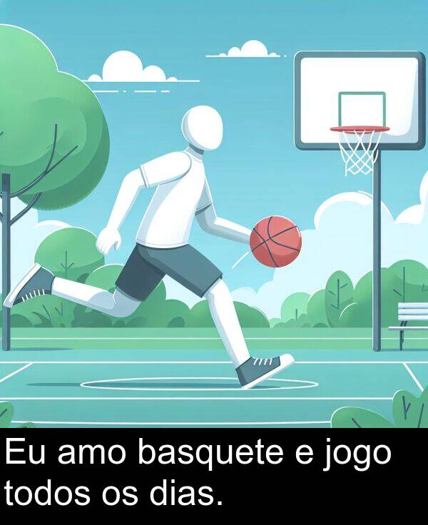 jogo: Eu amo basquete e jogo todos os dias.