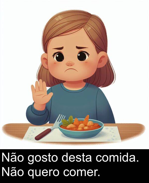 quero: Não gosto desta comida. Não quero comer.