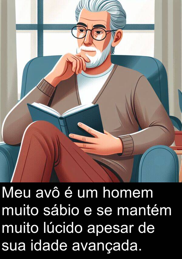 homem: Meu avô é um homem muito sábio e se mantém muito lúcido apesar de sua idade avançada.