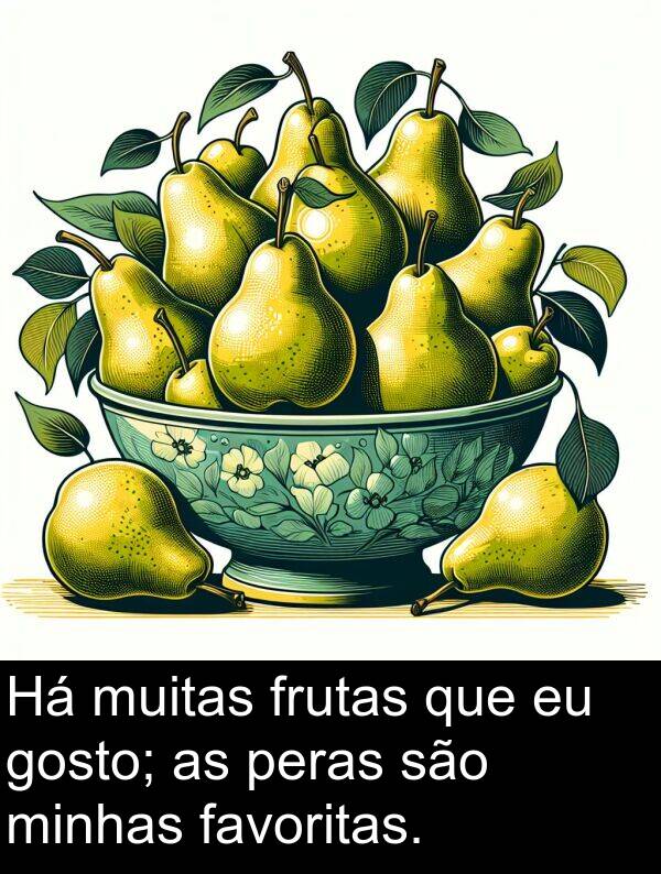 são: Há muitas frutas que eu gosto; as peras são minhas favoritas.