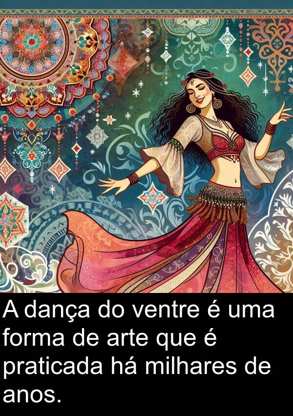 dança: A dança do ventre é uma forma de arte que é praticada há milhares de anos.