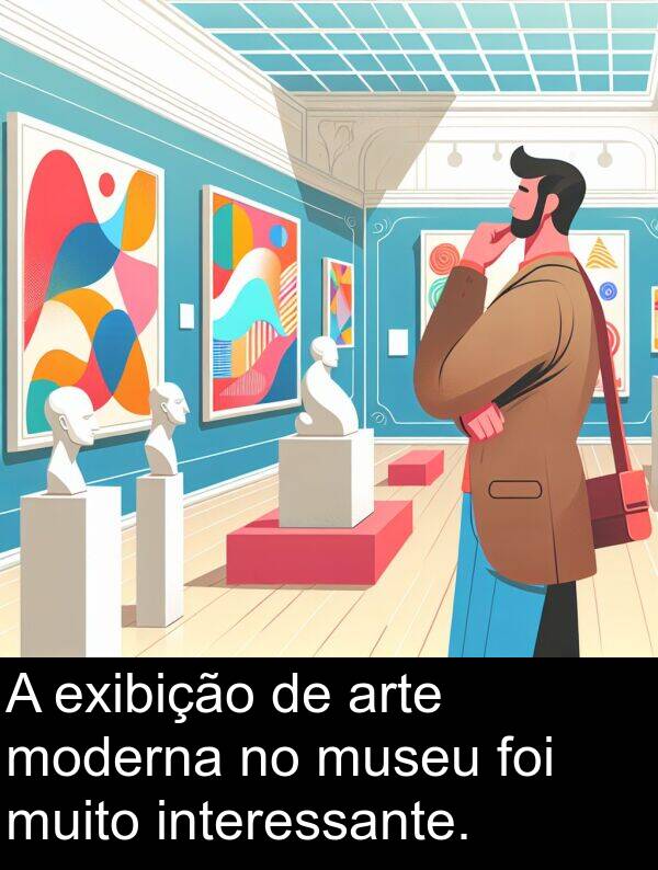 arte: A exibição de arte moderna no museu foi muito interessante.