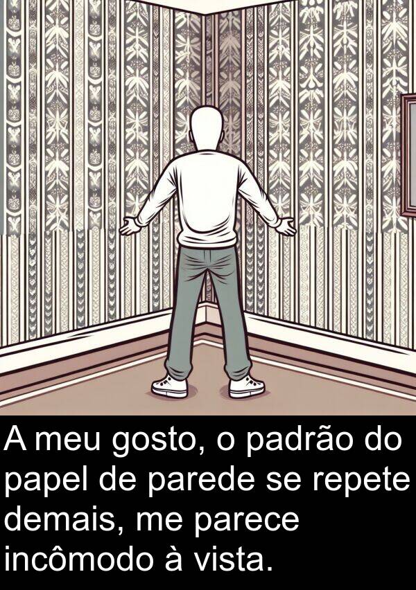 parede: A meu gosto, o padrão do papel de parede se repete demais, me parece incômodo à vista.