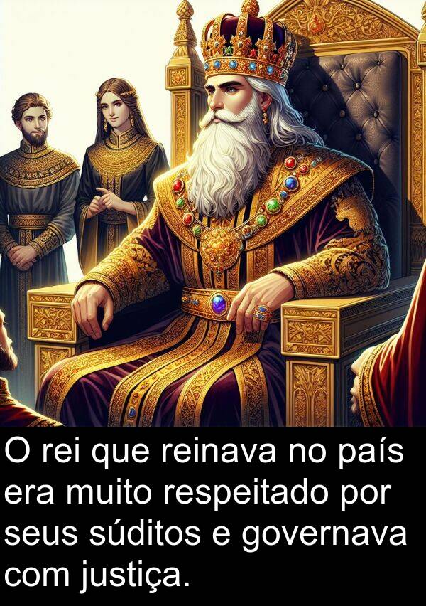 país: O rei que reinava no país era muito respeitado por seus súditos e governava com justiça.