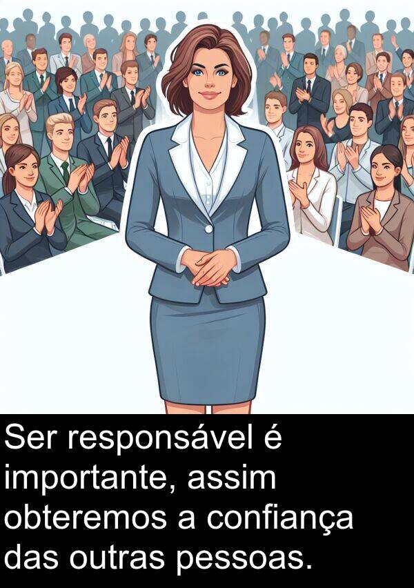 importante: Ser responsável é importante, assim obteremos a confiança das outras pessoas.