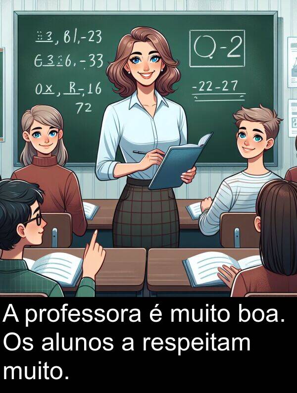 boa: A professora é muito boa. Os alunos a respeitam muito.