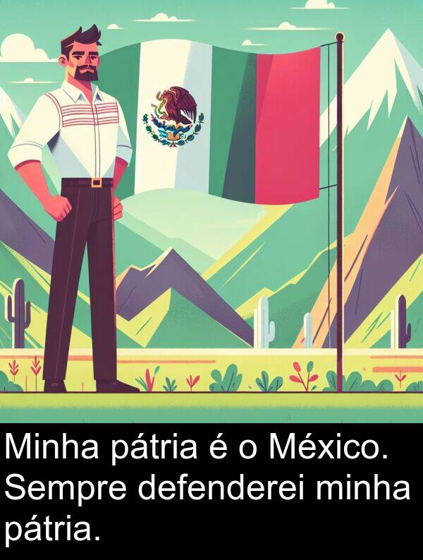 pátria: Minha pátria é o México. Sempre defenderei minha pátria.