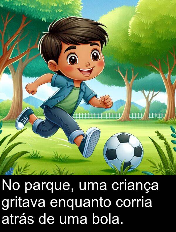 parque: No parque, uma criança gritava enquanto corria atrás de uma bola.