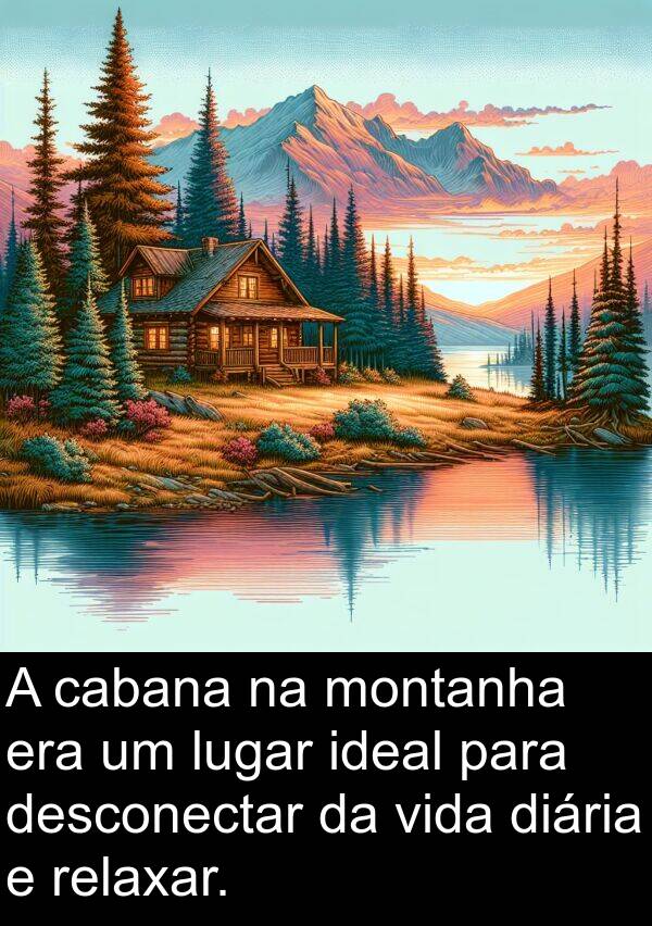 ideal: A cabana na montanha era um lugar ideal para desconectar da vida diária e relaxar.