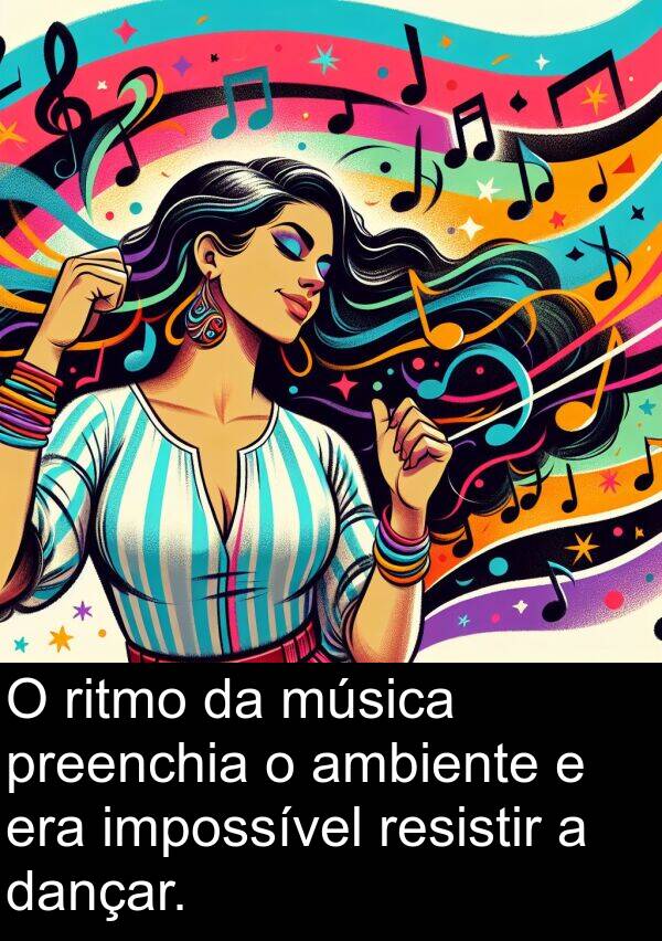 dançar: O ritmo da música preenchia o ambiente e era impossível resistir a dançar.