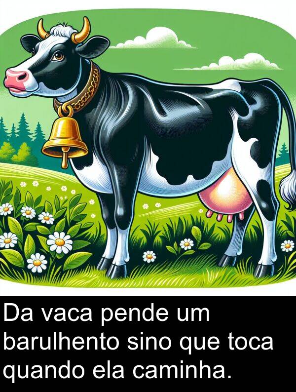 pende: Da vaca pende um barulhento sino que toca quando ela caminha.