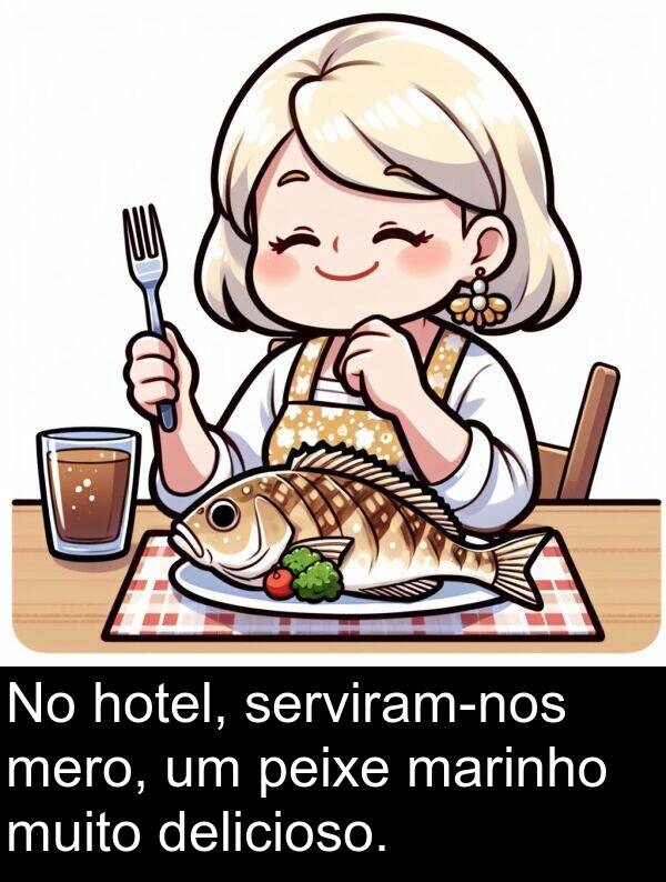 hotel: No hotel, serviram-nos mero, um peixe marinho muito delicioso.