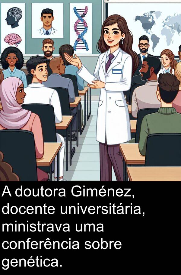 genética: A doutora Giménez, docente universitária, ministrava uma conferência sobre genética.