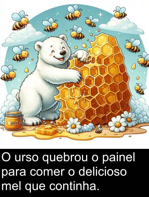 urso: O urso quebrou o painel para comer o delicioso mel que continha.