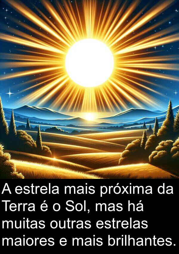 maiores: A estrela mais próxima da Terra é o Sol, mas há muitas outras estrelas maiores e mais brilhantes.