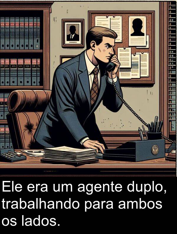 era: Ele era um agente duplo, trabalhando para ambos os lados.