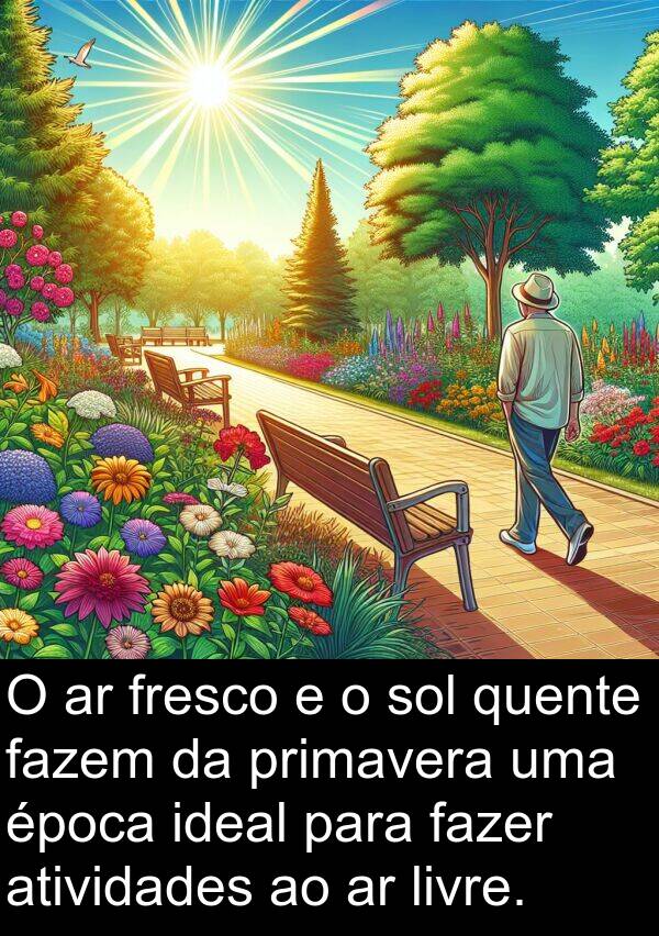 ideal: O ar fresco e o sol quente fazem da primavera uma época ideal para fazer atividades ao ar livre.