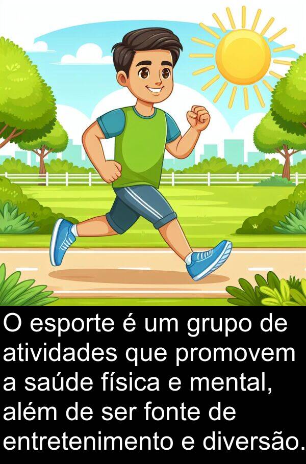 saúde: O esporte é um grupo de atividades que promovem a saúde física e mental, além de ser fonte de entretenimento e diversão.