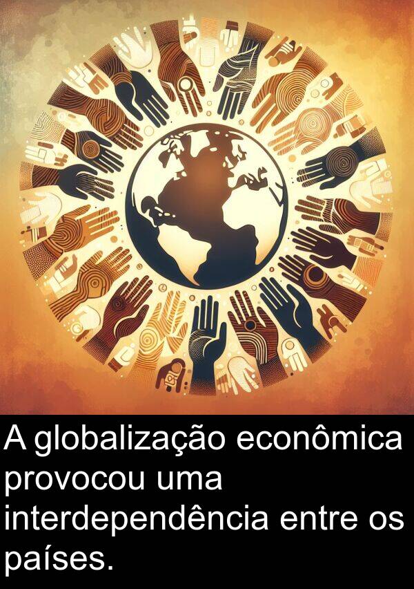 globalização: A globalização econômica provocou uma interdependência entre os países.