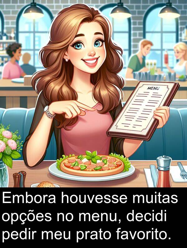 houvesse: Embora houvesse muitas opções no menu, decidi pedir meu prato favorito.