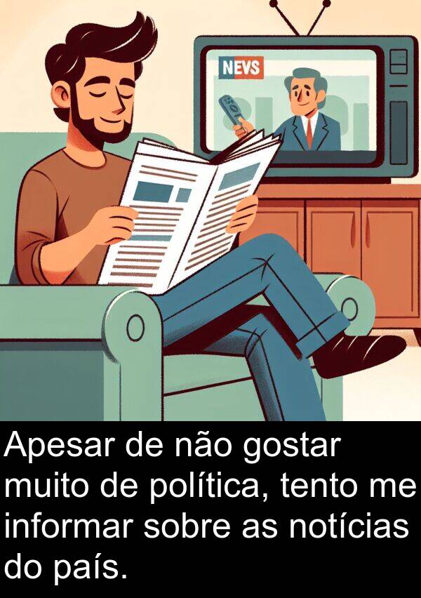 notícias: Apesar de não gostar muito de política, tento me informar sobre as notícias do país.