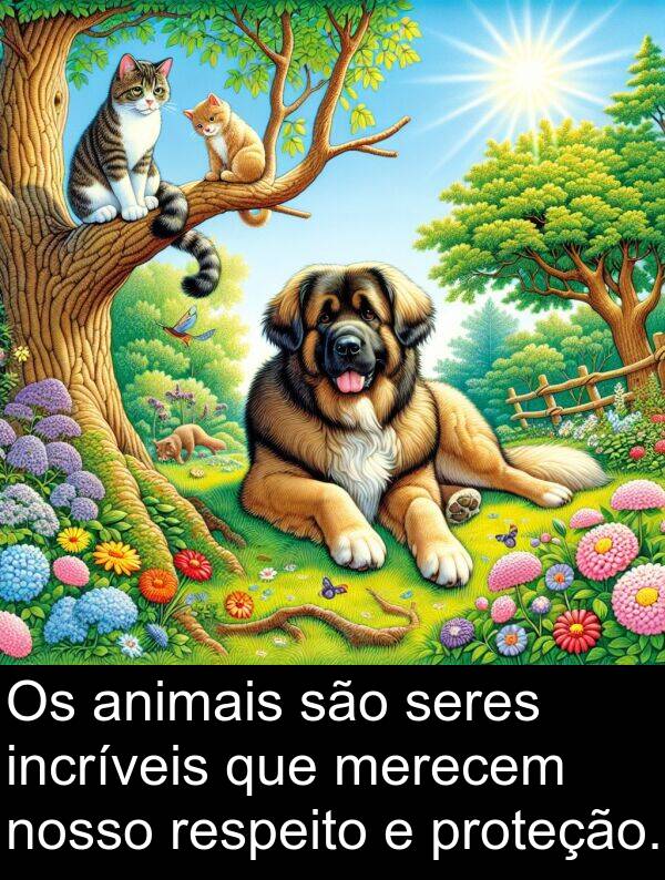 nosso: Os animais são seres incríveis que merecem nosso respeito e proteção.