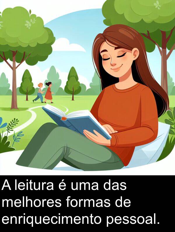 das: A leitura é uma das melhores formas de enriquecimento pessoal.