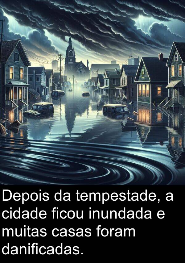 tempestade: Depois da tempestade, a cidade ficou inundada e muitas casas foram danificadas.