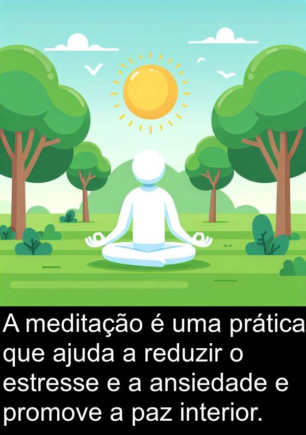 paz: A meditação é uma prática que ajuda a reduzir o estresse e a ansiedade e promove a paz interior.