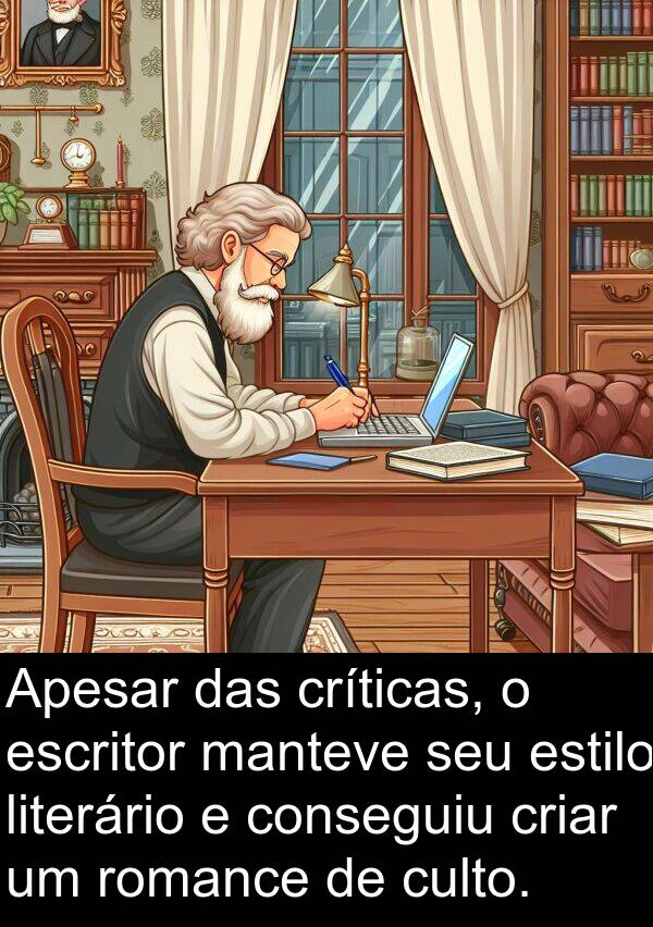 manteve: Apesar das críticas, o escritor manteve seu estilo literário e conseguiu criar um romance de culto.