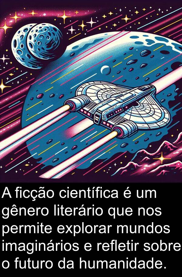 humanidade: A ficção científica é um gênero literário que nos permite explorar mundos imaginários e refletir sobre o futuro da humanidade.