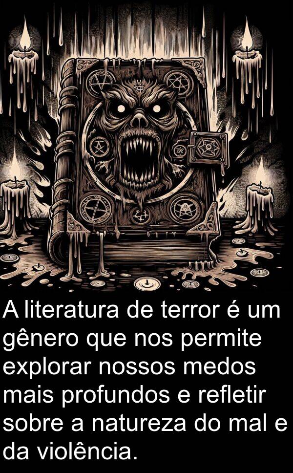 terror: A literatura de terror é um gênero que nos permite explorar nossos medos mais profundos e refletir sobre a natureza do mal e da violência.