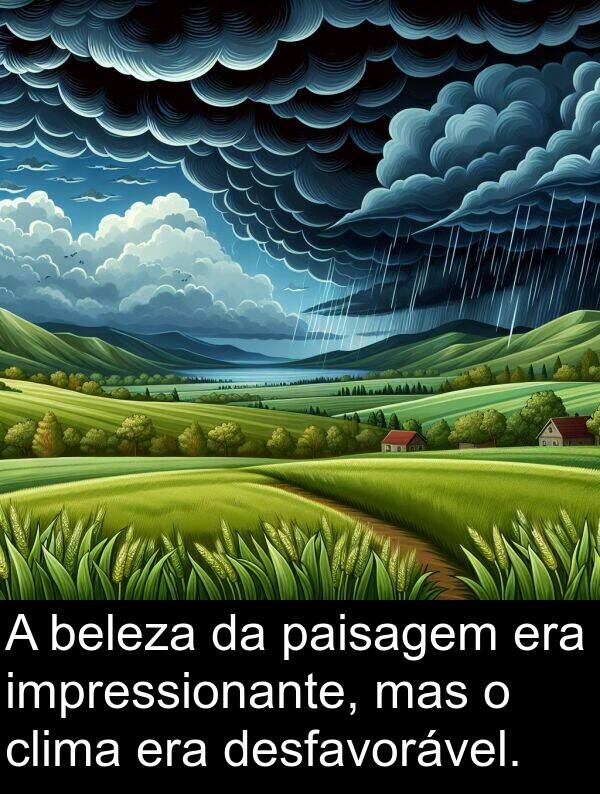 desfavorável: A beleza da paisagem era impressionante, mas o clima era desfavorável.