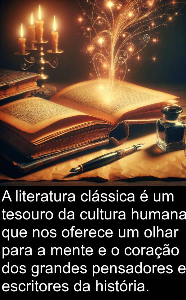 humana: A literatura clássica é um tesouro da cultura humana que nos oferece um olhar para a mente e o coração dos grandes pensadores e escritores da história.