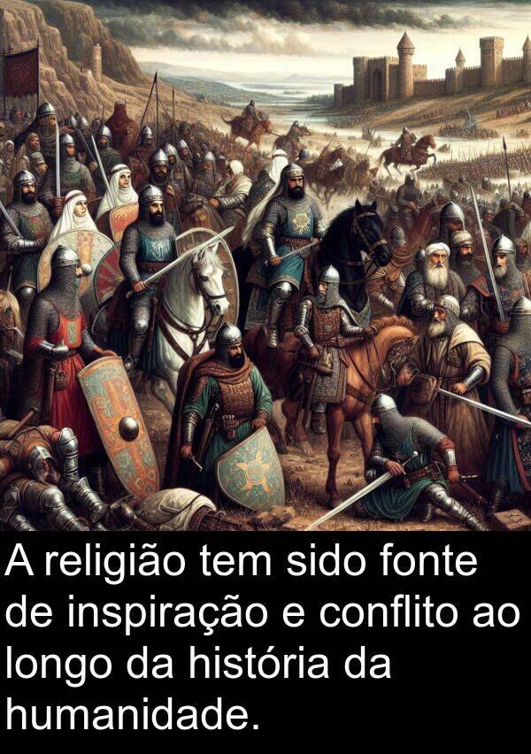 humanidade: A religião tem sido fonte de inspiração e conflito ao longo da história da humanidade.