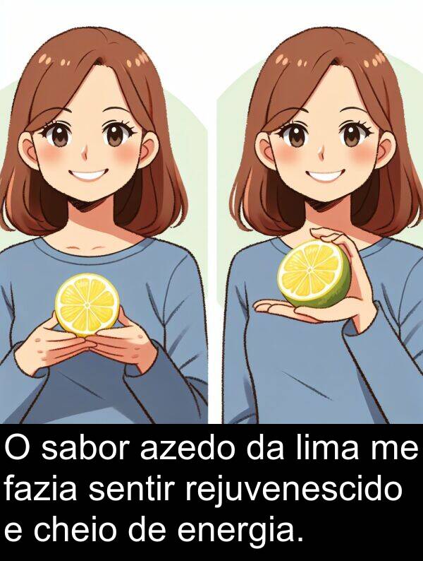 azedo: O sabor azedo da lima me fazia sentir rejuvenescido e cheio de energia.