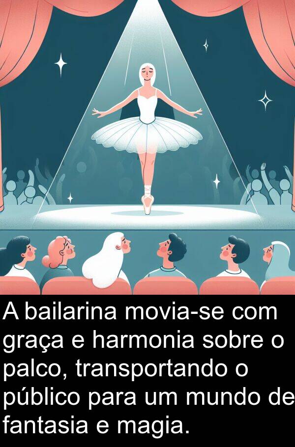 bailarina: A bailarina movia-se com graça e harmonia sobre o palco, transportando o público para um mundo de fantasia e magia.