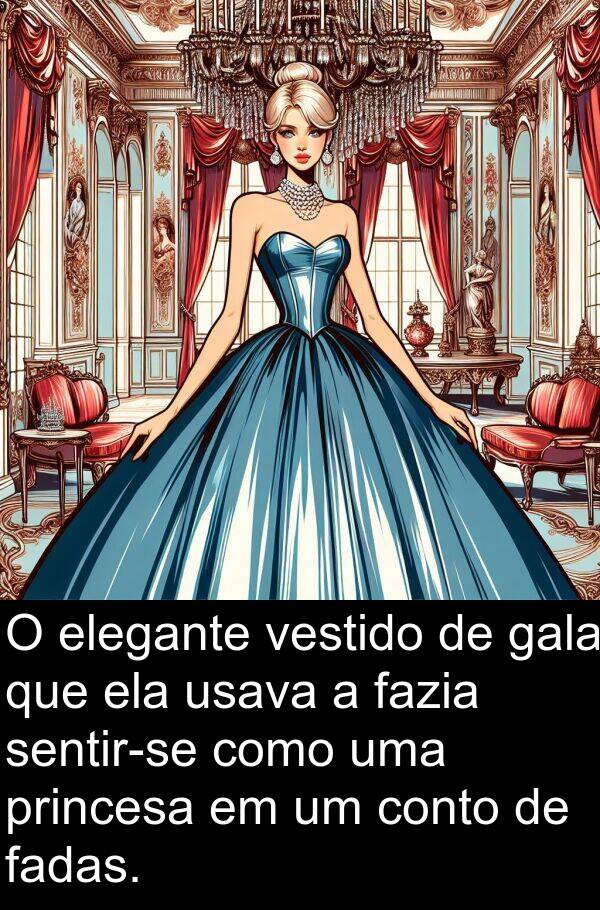 gala: O elegante vestido de gala que ela usava a fazia sentir-se como uma princesa em um conto de fadas.