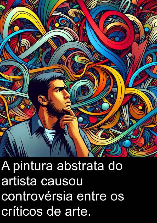 abstrata: A pintura abstrata do artista causou controvérsia entre os críticos de arte.