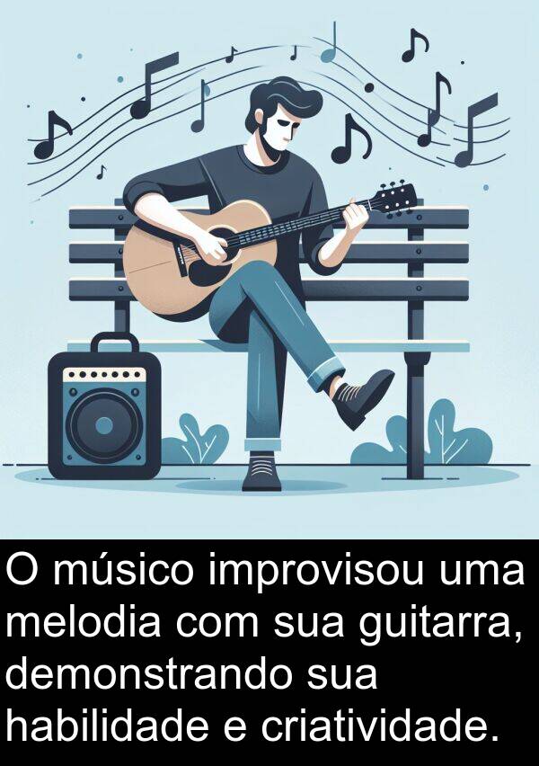 melodia: O músico improvisou uma melodia com sua guitarra, demonstrando sua habilidade e criatividade.