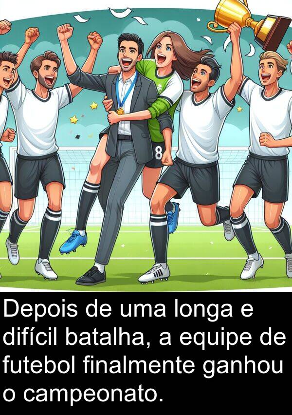 ganhou: Depois de uma longa e difícil batalha, a equipe de futebol finalmente ganhou o campeonato.