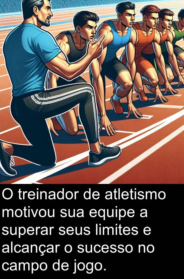 jogo: O treinador de atletismo motivou sua equipe a superar seus limites e alcançar o sucesso no campo de jogo.