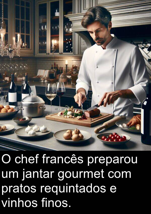 jantar: O chef francês preparou um jantar gourmet com pratos requintados e vinhos finos.