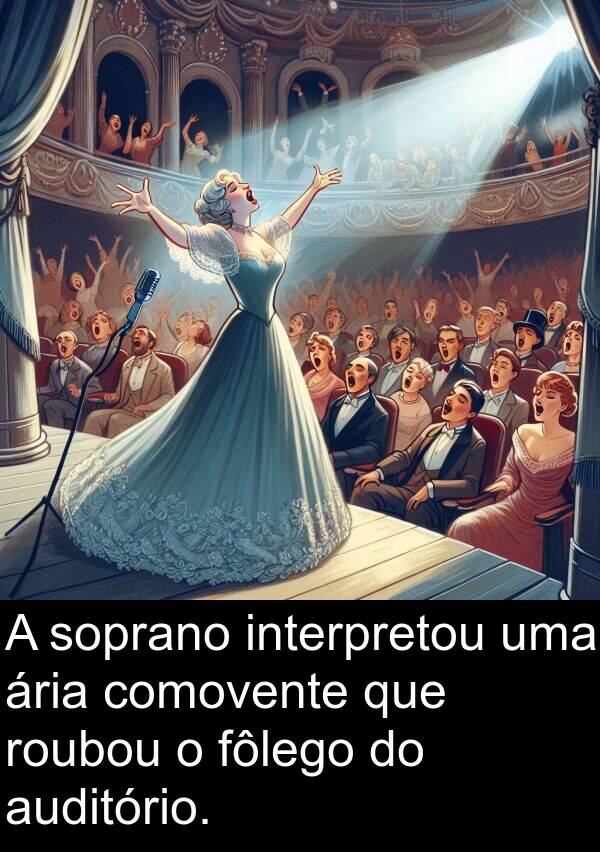 auditório: A soprano interpretou uma ária comovente que roubou o fôlego do auditório.