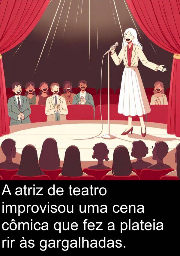 teatro: A atriz de teatro improvisou uma cena cômica que fez a plateia rir às gargalhadas.