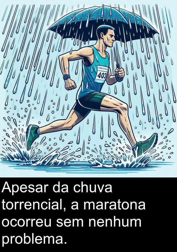 maratona: Apesar da chuva torrencial, a maratona ocorreu sem nenhum problema.